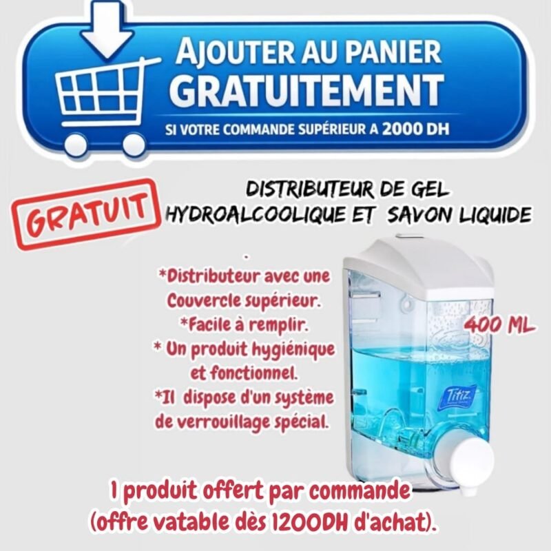 Distributeur gel et savon=gratuit.
(1 produit offert par commande) *offre valable dès 1200DH d'achat*.
